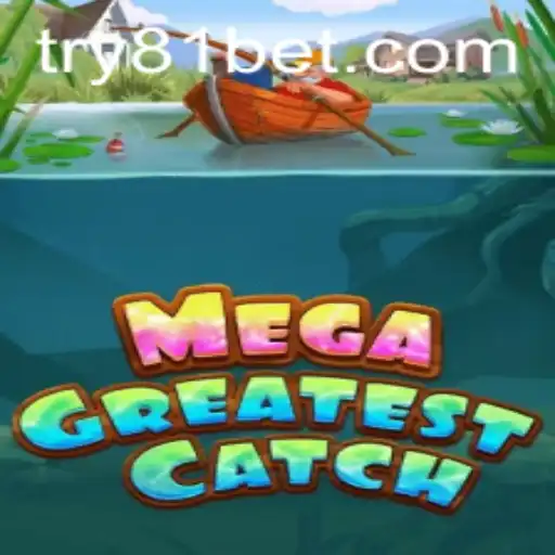 MegaGreatestCatch: Dive into the Exciting World of 81 Bet Gaming