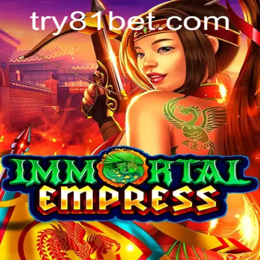 ImmortalEmpress: Discover the Enthralling World of 81 Bet and Strategy